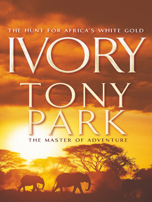 Title details for Ivory by Tony Park - Wait list
